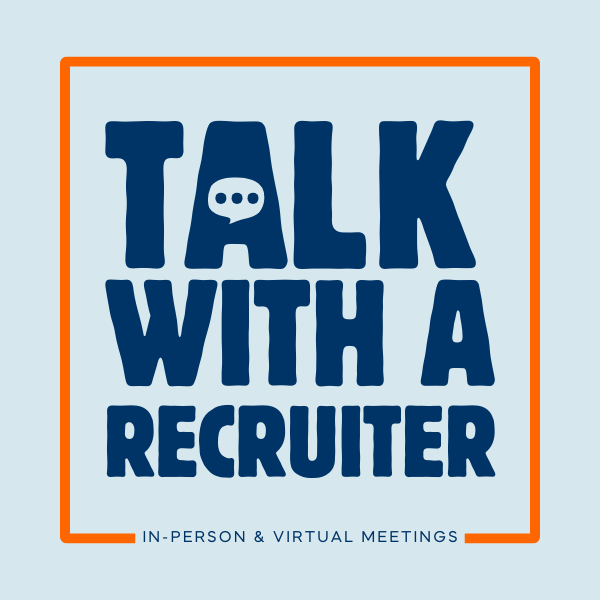 Promotional graphic with the message 'Talk with a Recruiter' in bold dark blue text, enclosed in an orange border. Below, it states 'IN-PERSON & VIRTUAL MEETINGS.