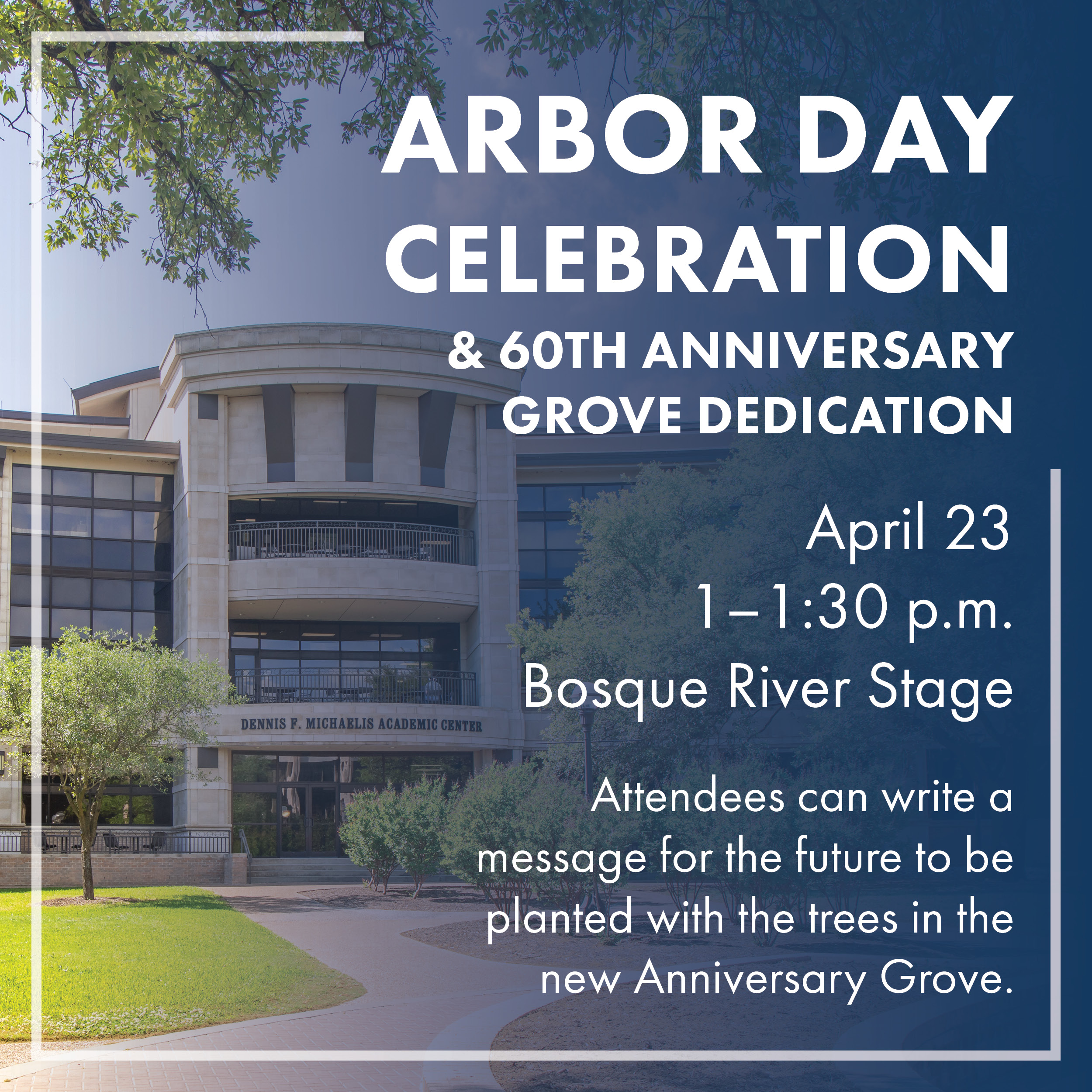 Arbor Day Celebration & 60th Anniversary Grove Dedication — April 23, 1–1:30 p.m. at the Bosque River Stage. Attendees can write a message for the future to be planted with the trees in the new Anniversary Grove.