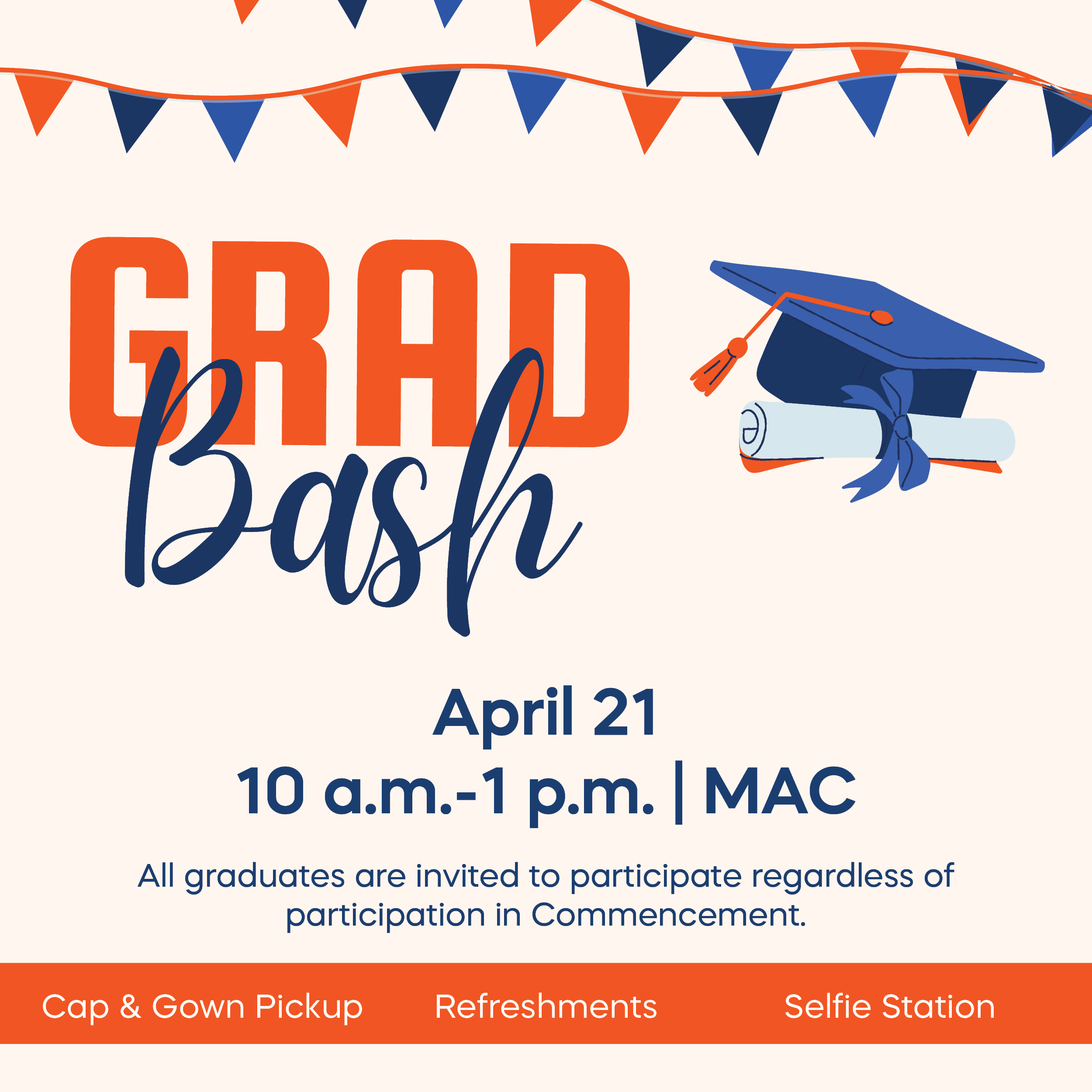 Grad Bash event graphic for April 21, from 10 a.m. to 1 p.m. in the MAC. It features blue and orange pennant banners, a graduation cap, and a diploma. Text invites all graduates and lists event features including Cap & Gown Pickup, Refreshments, and a Selfie Station.