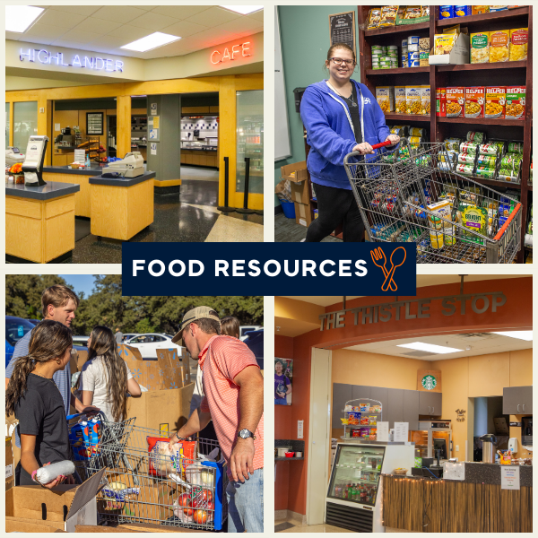 A collage of four images highlighting different food resource locations. The top-left image shows a cafeteria entrance labeled “Highlander Café” with service counters inside. The top-right image shows a person pushing a grocery cart through a room stocked with shelves of packaged food. The bottom-left image shows several people outdoors loading assorted groceries into a shopping cart near large boxes of food supplies. The bottom-right image shows a small campus-style food pantry or café area called “The Thistle Stop,” with snacks and refrigerated items visible behind the counter. A banner across the center reads “Food Resources” with icons of utensils.