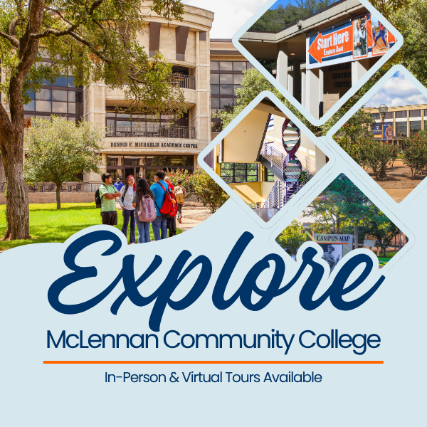 Graphic promoting campus tours at McLennan Community College, featuring photos of campus buildings, outdoor areas, and students, with large text reading ‘Explore McLennan Community College’ and a note that in‑person and virtual tours are available.