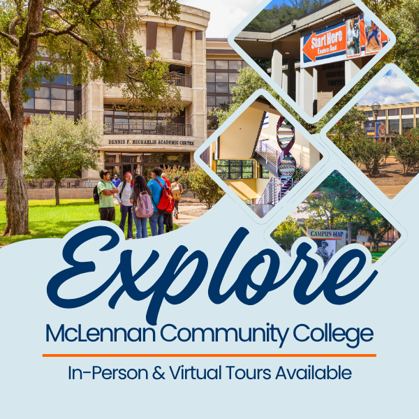 Graphic promoting campus tours at McLennan Community College, featuring photos of campus buildings, outdoor areas, and students, with large text reading ‘Explore McLennan Community College’ and a note that in‑person and virtual tours are available.