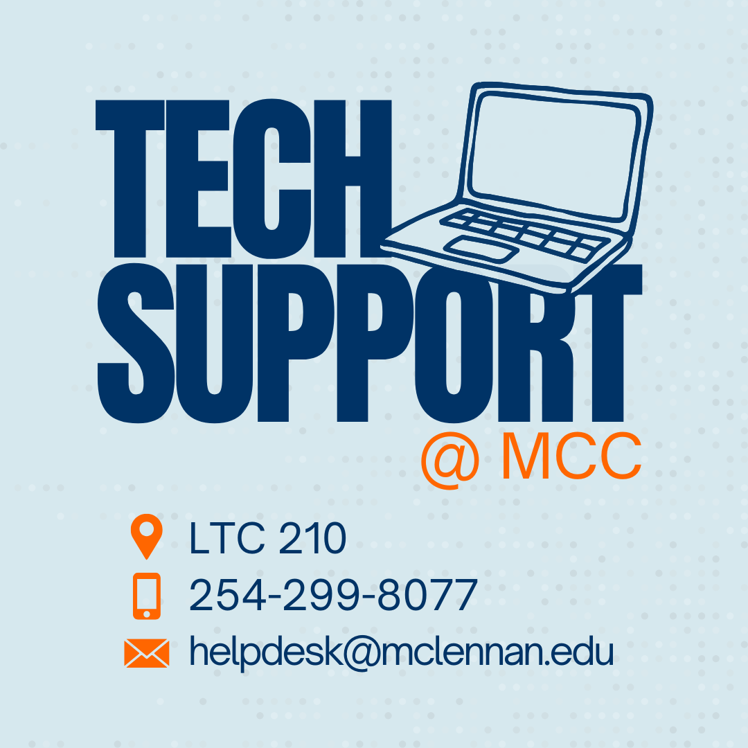 Graphic with the words ‘Tech Support @ MCC’ beside an illustrated laptop, followed by contact details: location LTC 210, phone number 254-299-8077, and email helpdesk@mclennan.edu.