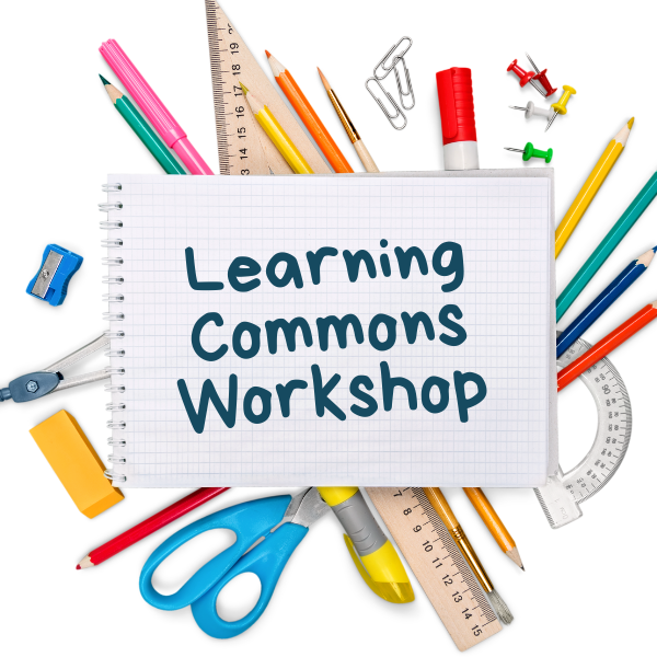 A spiral notebook displaying the words “Learning Commons Workshop” is surrounded by colorful school supplies such as pencils, scissors, markers, rulers, paperclips, and erasers.